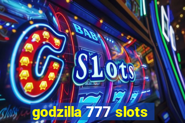 godzilla 777 slots